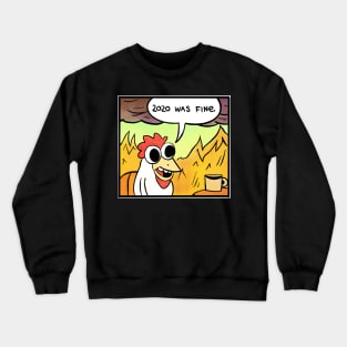 2020 was fine - Chicken Crewneck Sweatshirt